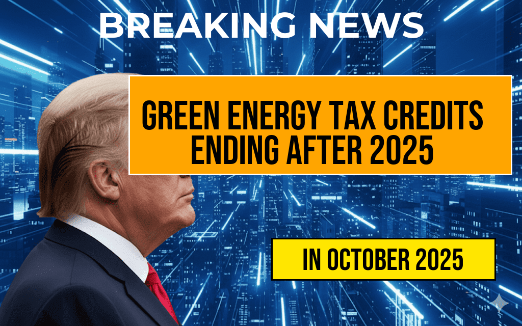 Green Energy Tax Credits Expiring After 2025: What Homeowners Need to Know