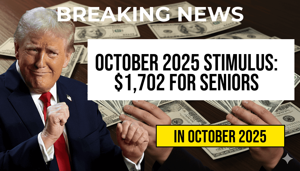 October 2025 Full Stimulus Payment Schedule: $1,702 for Seniors